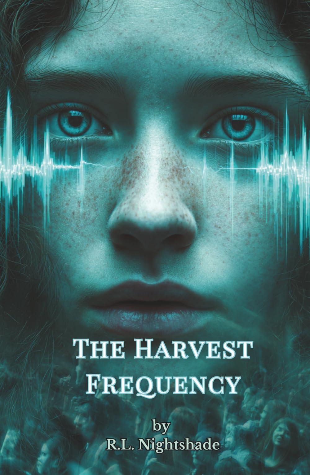 The Harvest Frequency: A World Synchronized. A Girl Unchanged.