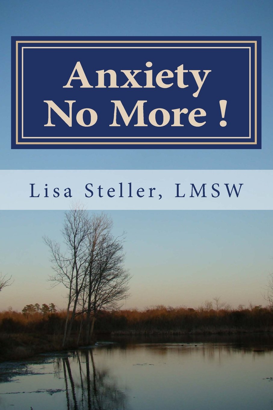 Anxiety No More !: Learn to control your anxiety and eliminate it from your daily life