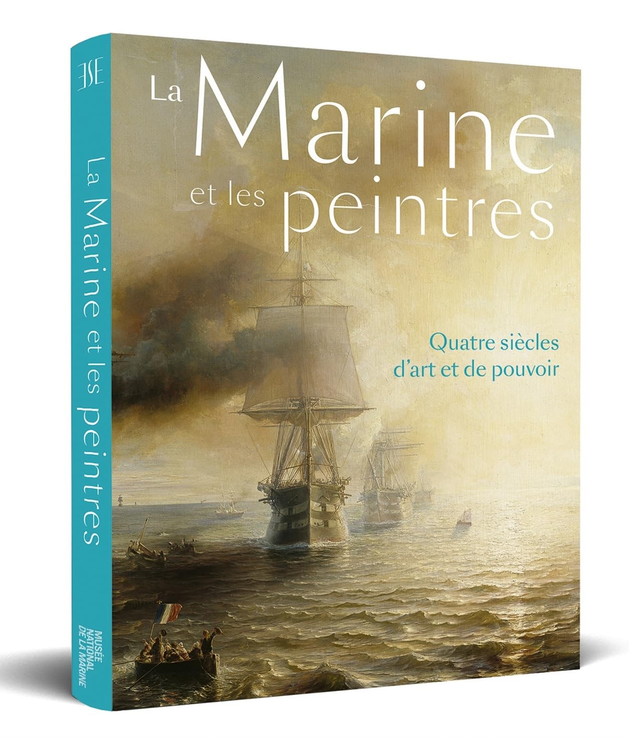 La Marine et les peintres: Quatre siècles d'art et de pouvoir