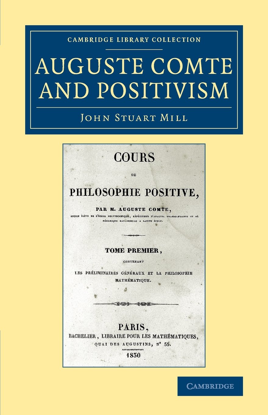 Auguste Comte and Positivism (Cambridge Library Collection - Philosophy)