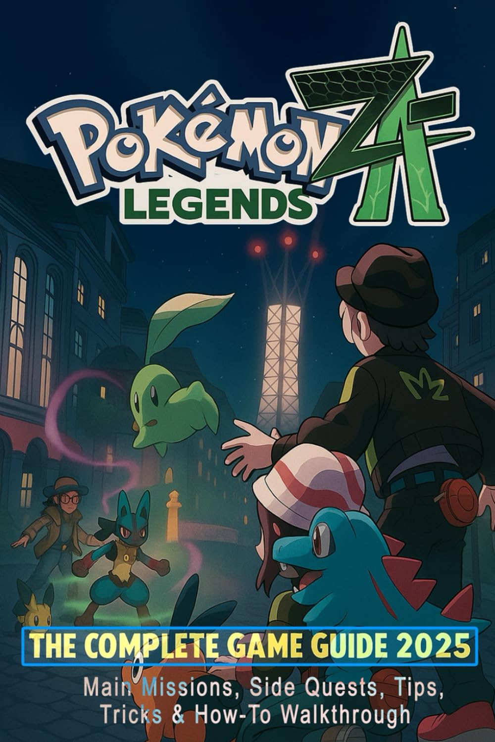 Pokémon Legends Z-A: The Complete Game Guide 2025 – Main Missions, Side Quests, Tips, Tricks & How-To Walkthrough      Paperback – October 21, 2025