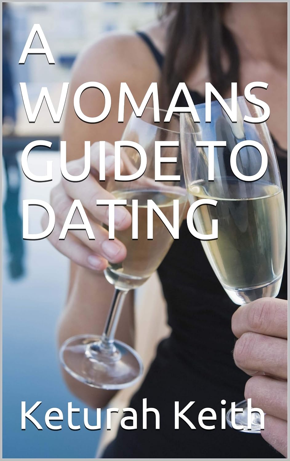 A WOMANS GUIDE TO DATING