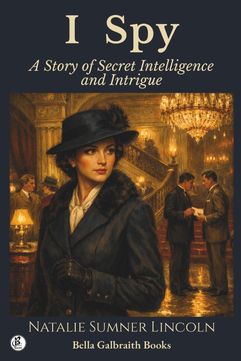 I Spy: A Story of Secret Intelligence and Intrigue