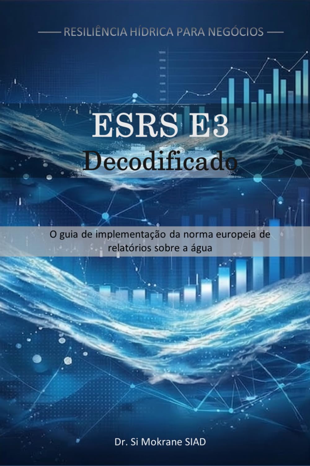 ESRS E3 Decodificado: O guia de implementação da norma europeia de relatórios sobre a água (Resiliência Hídrica para Negócios)