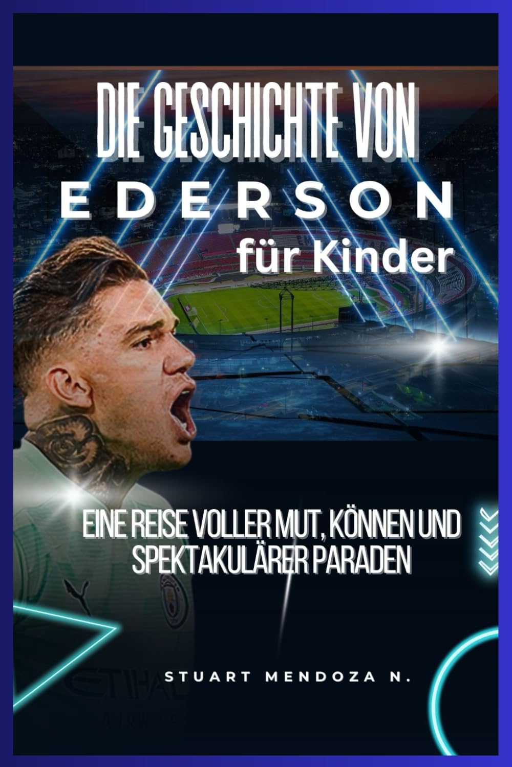Die Geschichte von Ederson für Kinder: Eine Reise voller Mut, Können und spektakulärer Paraden