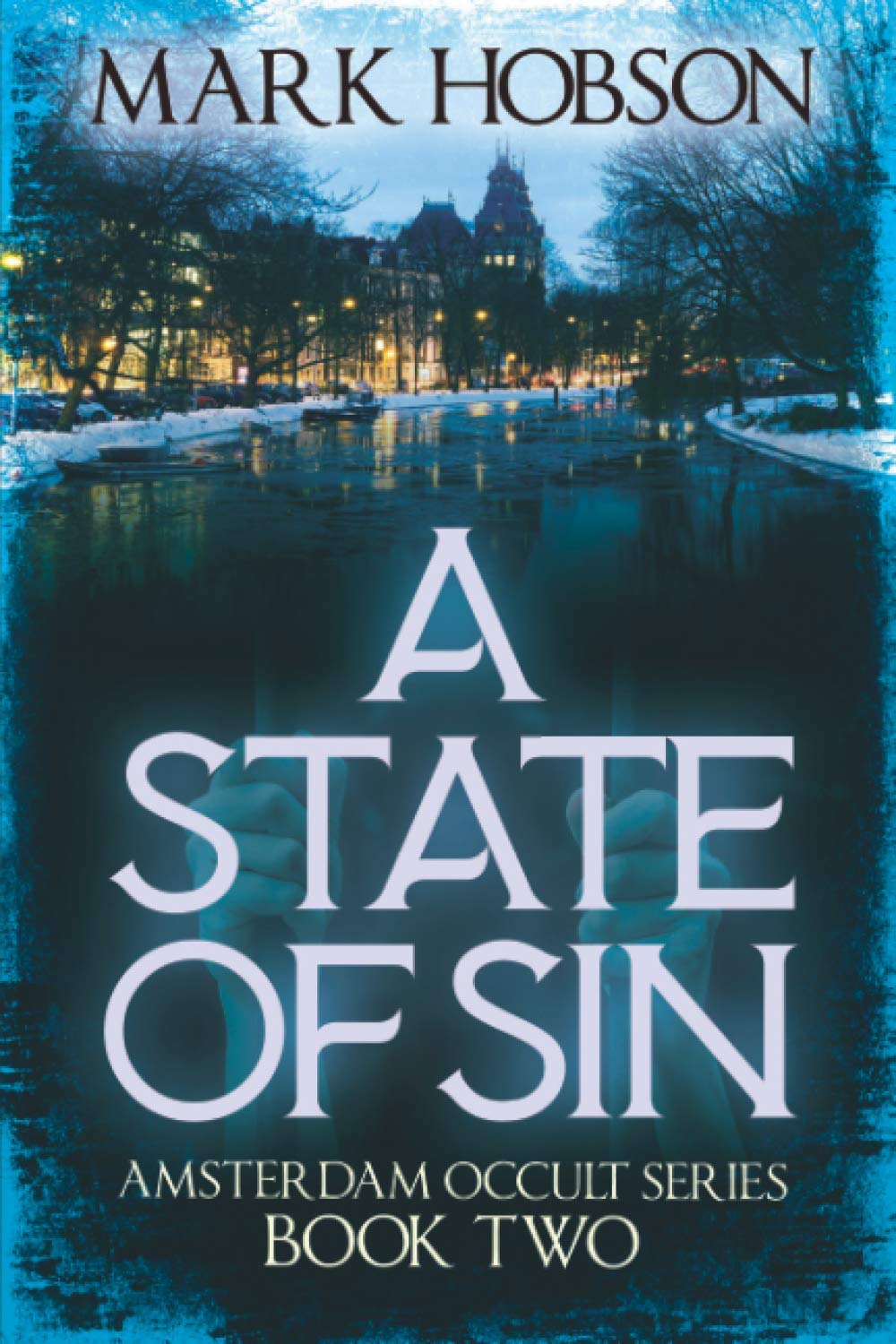 A State Of Sin Amsterdam Occult Series Book Two: A gripping, white-knuckle psychological horror story: 2