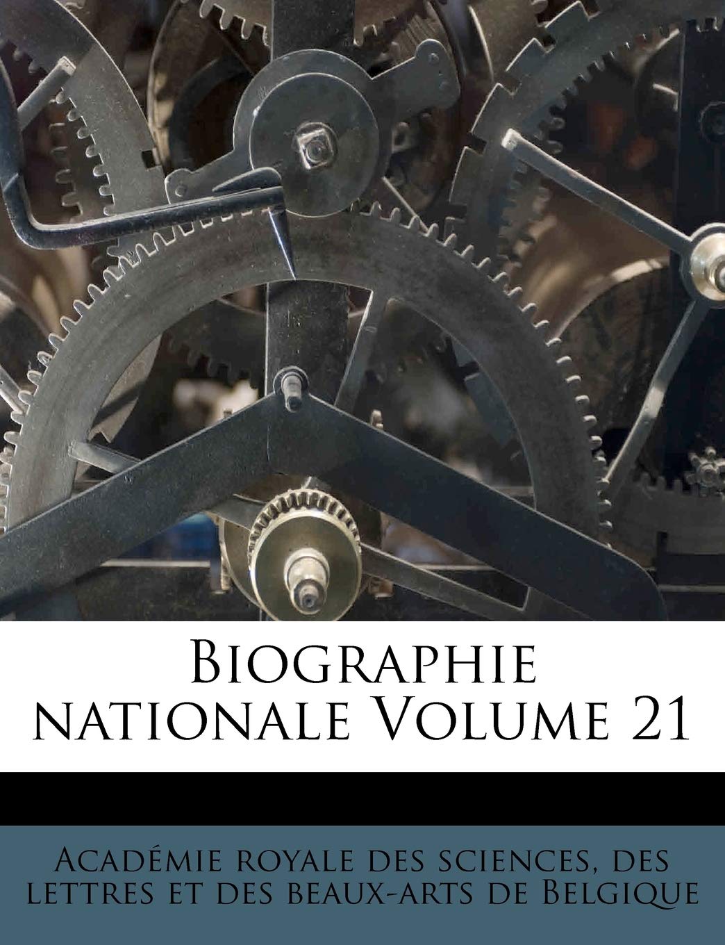 Biographie nationale Volume 21 (French Edition)