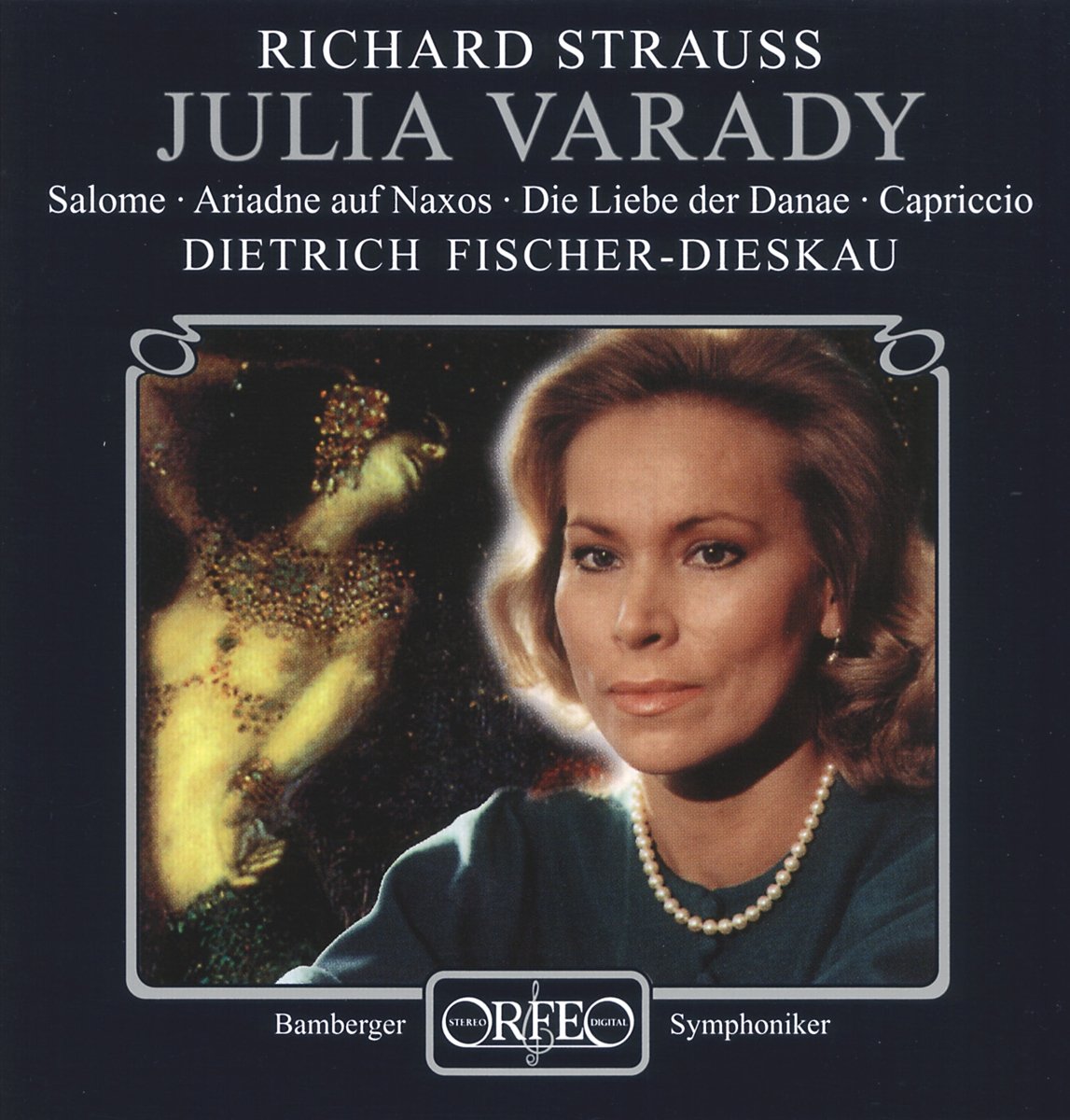 Salome, Ariadne, Danae, Capriccio [Audio CD] Julia Varady, Dietrich Fischer-Dieskau, Bamberger Symphoniker; Richard Strauss and Dietrich Fischer-Dieskau