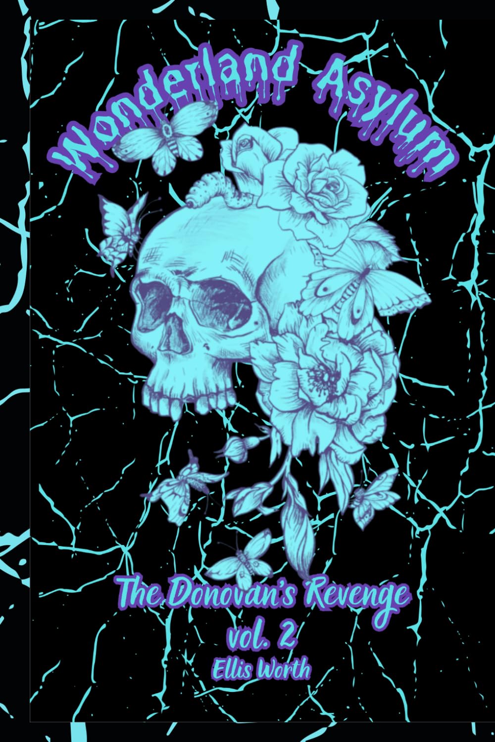 Wonderland Asylum: The Donovan's Revenge Vol. 2: A Dark Why Choose Revenge Romance with Jason Masks MMC's, and a Curvy FMC (The Donovan Brothers Duet)