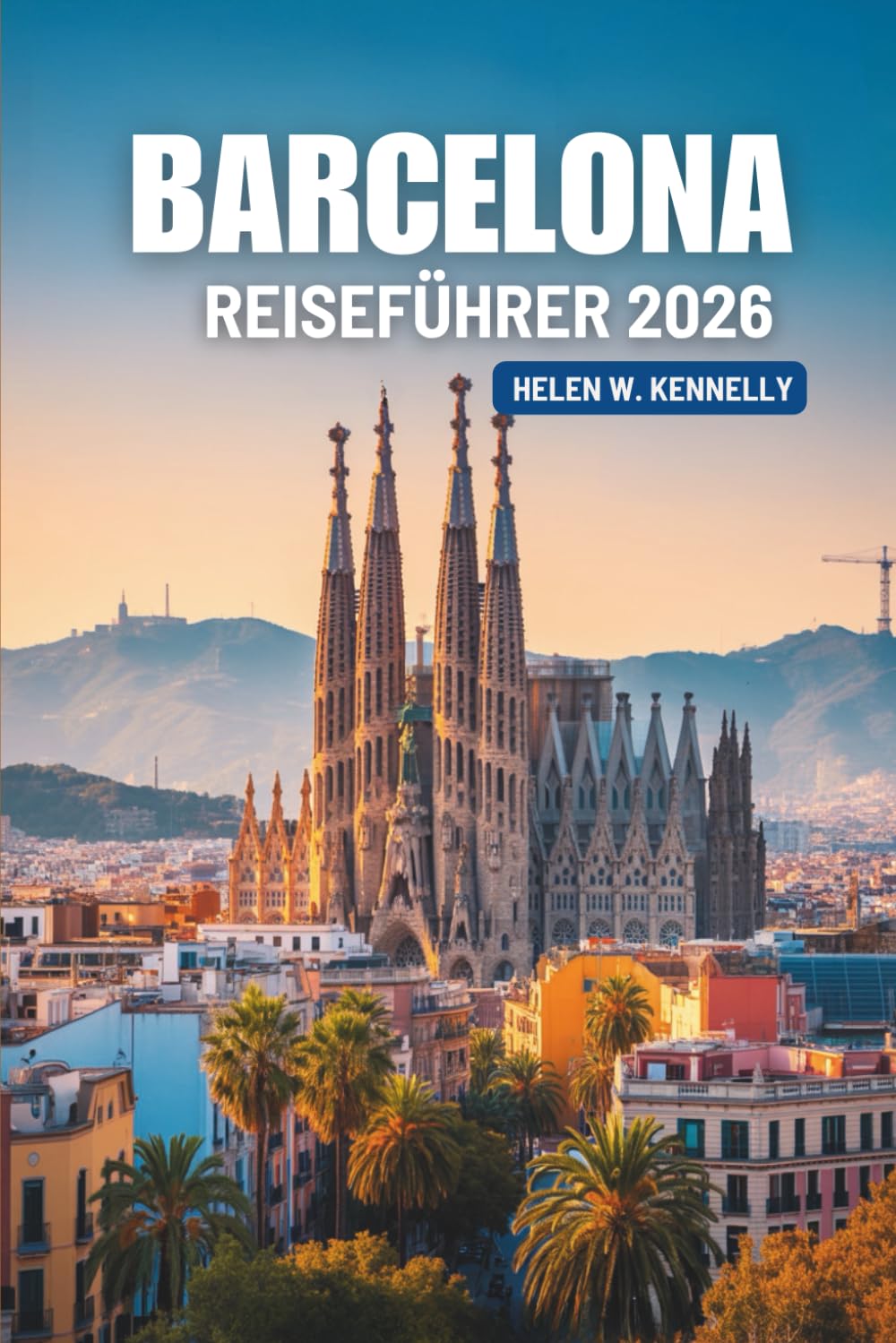 BARCELONA REISEFÜHRER 2026: Wo Kunstleidenschaft und Meer in Spanien aufeinandertreffen
