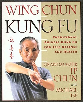 Wing Chun Traditional Chinese Kung Fu for Self-Defense and Health