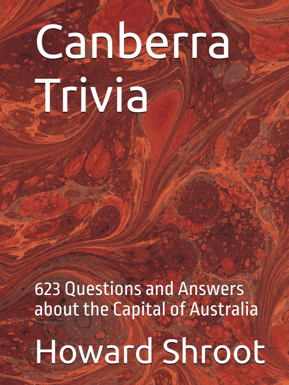 Canberra Trivia: 623 Questions and Answers about the Capital of Australia