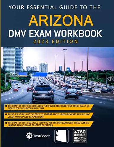 Arizona DMV Exam Workbook: Your Essential Guide to the Arizona Driving Test 2023 Edition: Master the Arizona DMV Exam with the Best Arizona Driver's Practice Tests