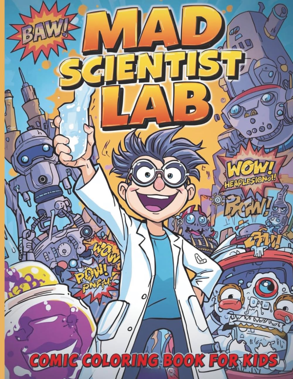 Mad Scientist Lab – Comic Coloring Book for Kids: Funny Experiments, Crazy Robots & Exploding Potions • Action-Packed Comic Coloring Book for Ages 4–12
