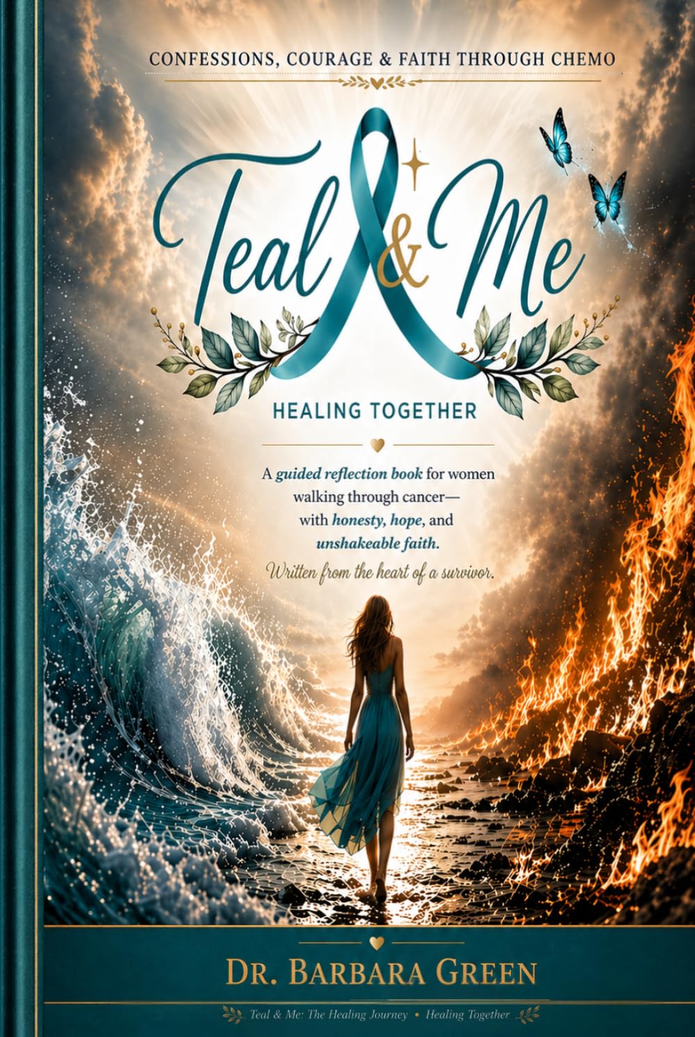 TEAL & ME: CONFESSIONS, COURAGE & FAITH THROUGH CHEMO: A guided reflection book for women walking through cancer— with honesty, hope, and unshakeable faith.