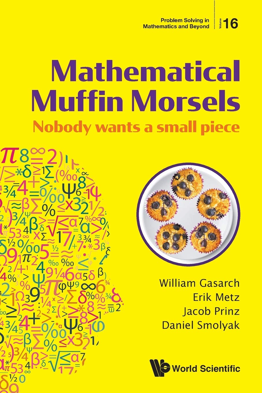 Mathematical Muffin Morsels: Nobody Wants a Small Piece (Problem Solving in Mathematics and Beyond)