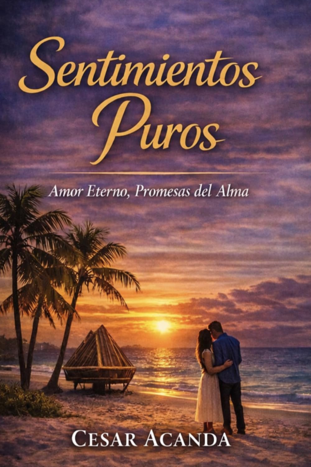 Sentimientos Puros: Amor Eterno, Promesas del Alma