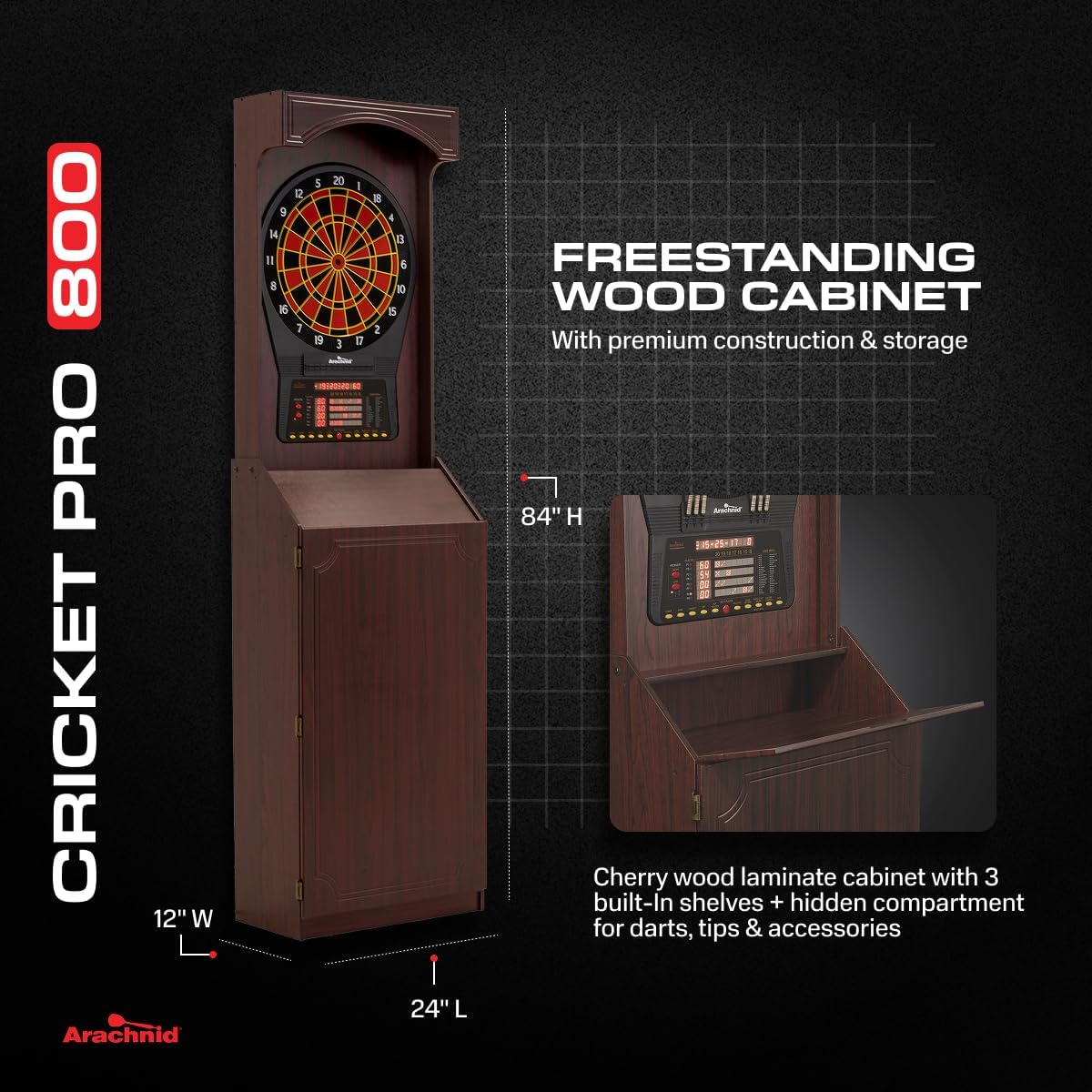 Arachnid Freestanding Cabinet Set: Includes Cricket Pro 800 regulation board in a stylish cabinet with shelves. Offers 40 games, 8-player LED scoring, tri-color Cricket, and 6 darts