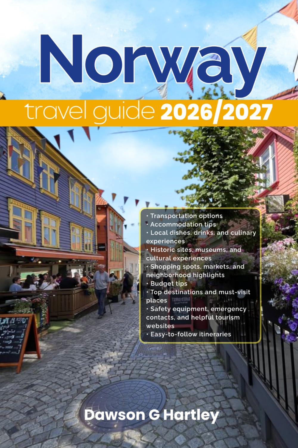 NORWAY TRAVEL GUIDE 2026/2027: The Only Guide You’ll Need for an unforgettable Trip: Local Recommendation, Hidden Gems, Insider Tips and Must-See Attractions