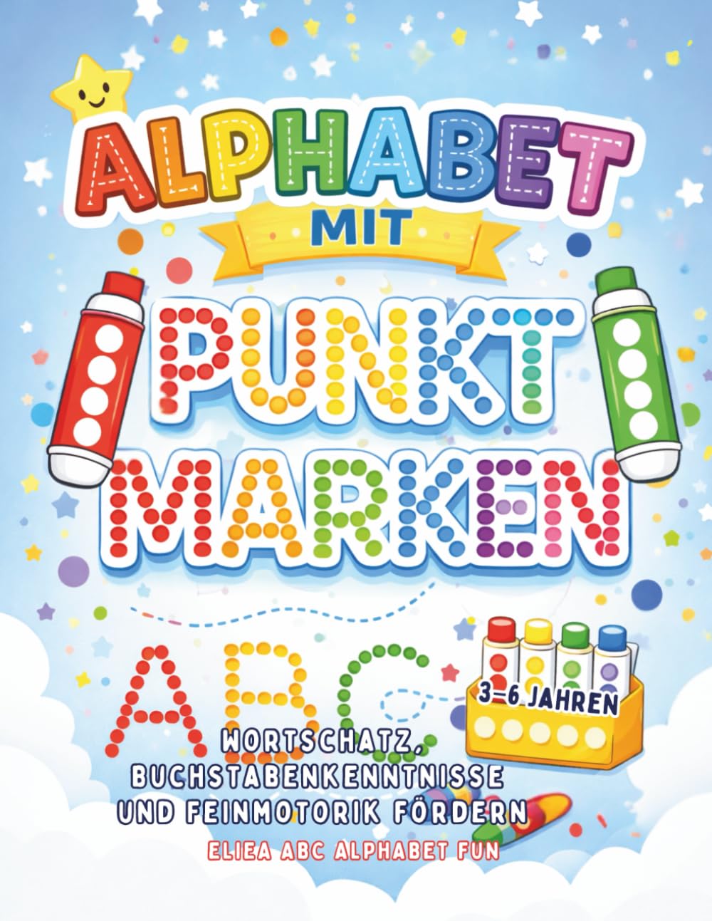 ALPHABET MIT PUNKTMARKEN: Wortschatz, Buchstabenkenntnisse und Feinmotorik fördern für Jahren 3-6