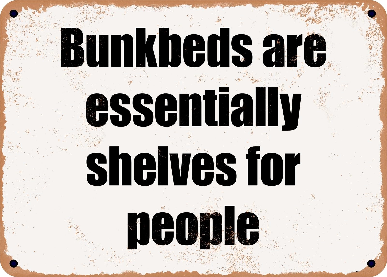 Miaomansenstore Metal Sign - Bunkbeds Are Essentially Shelves For People Home Decor