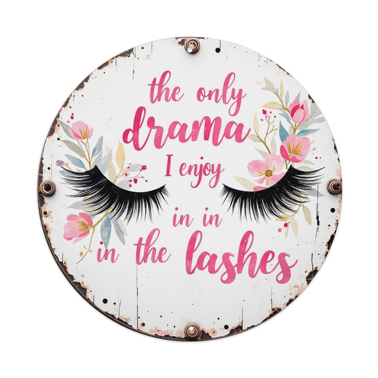 Floral Lashes Drama Text Art Retro Metal Sign Round Tin Sign, Vintage Decor Art Poster for Bar, Home, Man Cave, Kitchen, Laundry Room Gift 8x8Inch