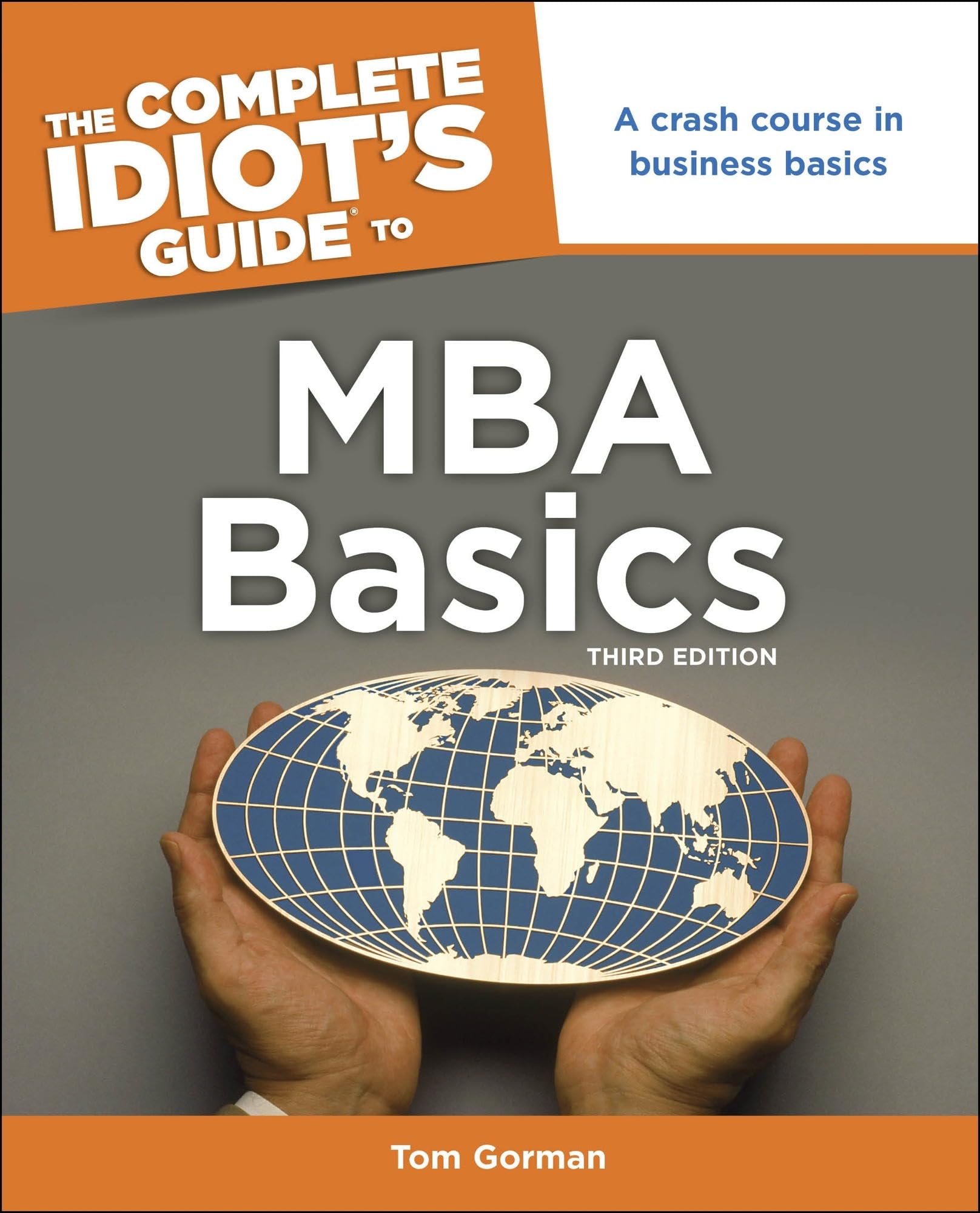 The Complete Idiot's Guide to MBA Basics, 3rd Edition: A Crash Course in Business Basics