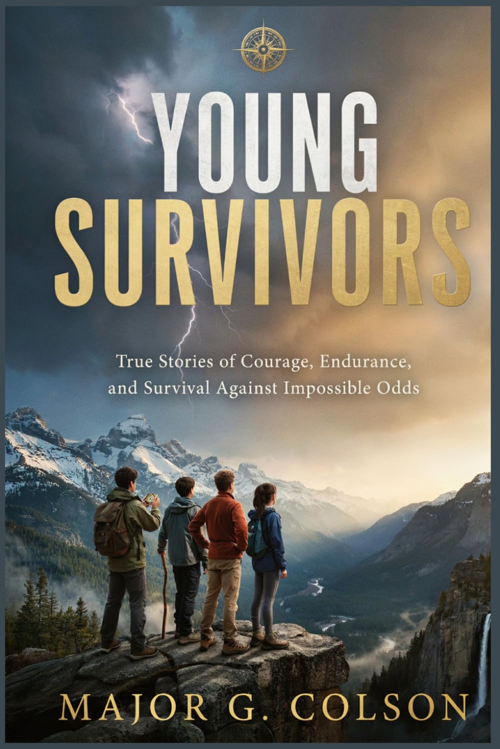 YOUNG SURVIVORS: True Stories of Courage, Endurance, and Survival Against Impossible Odds