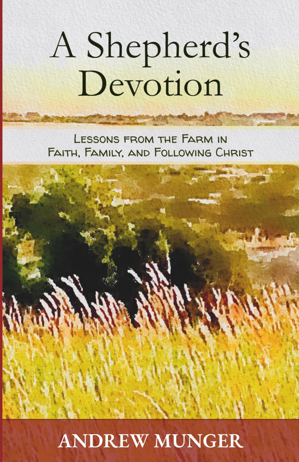 A Shepherd's Devotion: Lessons From The Farm In Faith, Family, and Following Christ