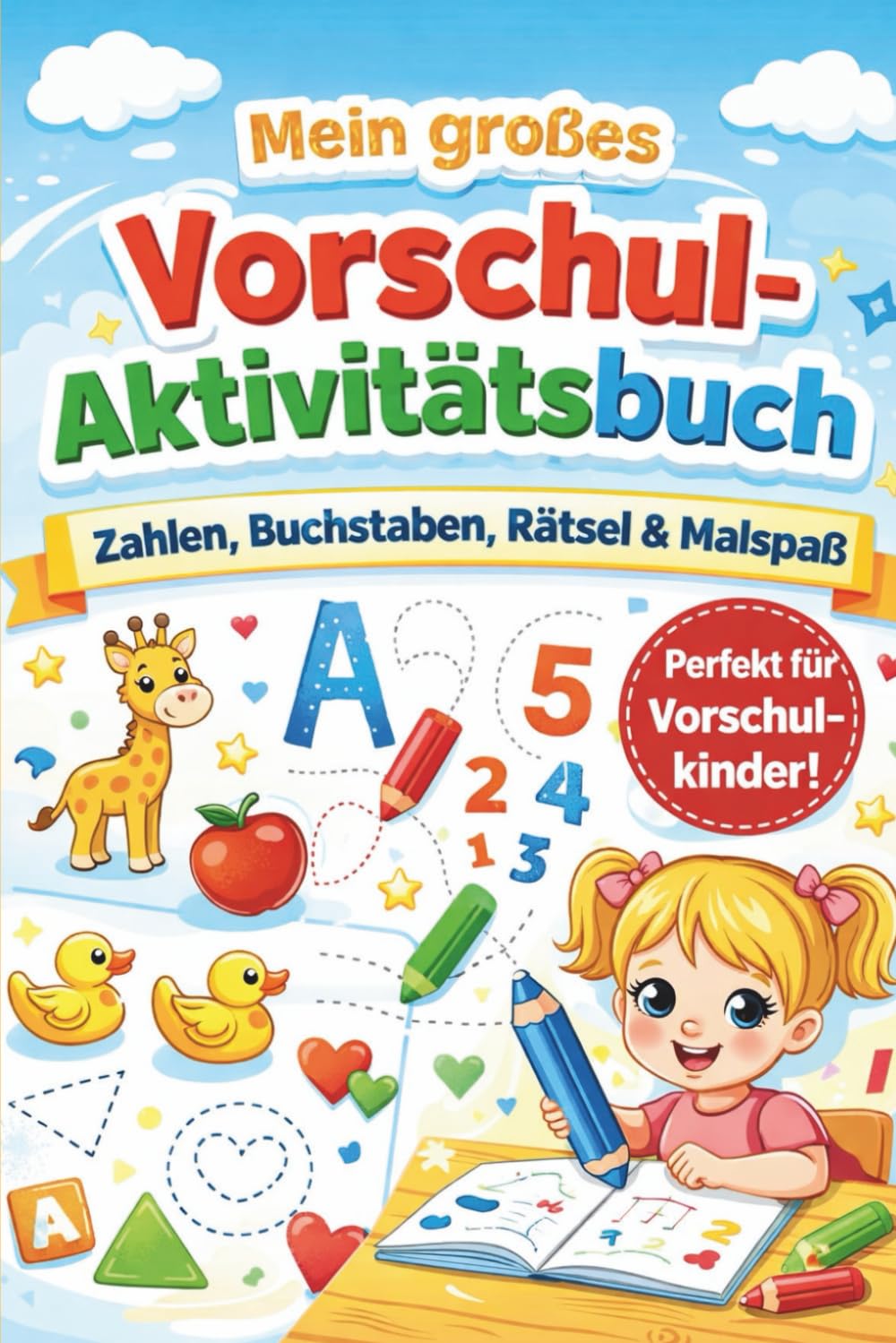 Mein großes Vorschul-Aktivitätsbuch: Lernen, Rätseln & Malspaß für Kinder von 4–6 Jahren