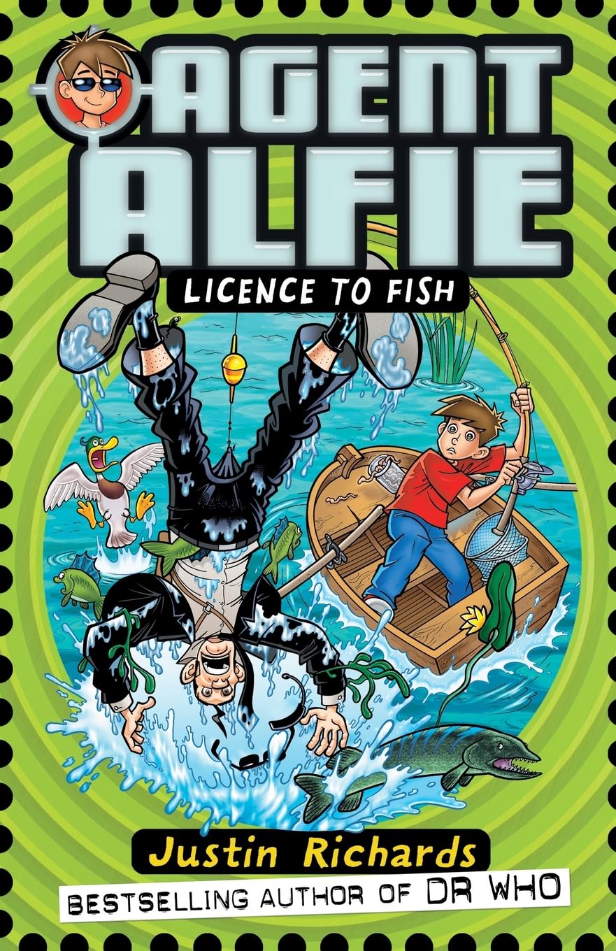 Licence to Fish: A Hilarious Children's Spy Comedy of Secret Gadgets and Schoolyard Espionage: Book 3 (Agent Alfie)