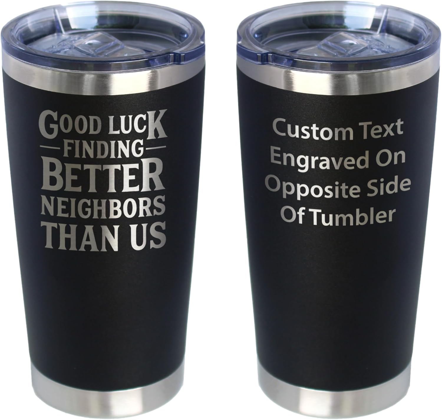 Custom Good Luck Finding Better Neighbors Than Us - Personalized Insulated Coffee Tumbler Cup with Sliding Lid - Stainless Steel Insulated Mug - Funny Moving Away Gifts for Neighbor
