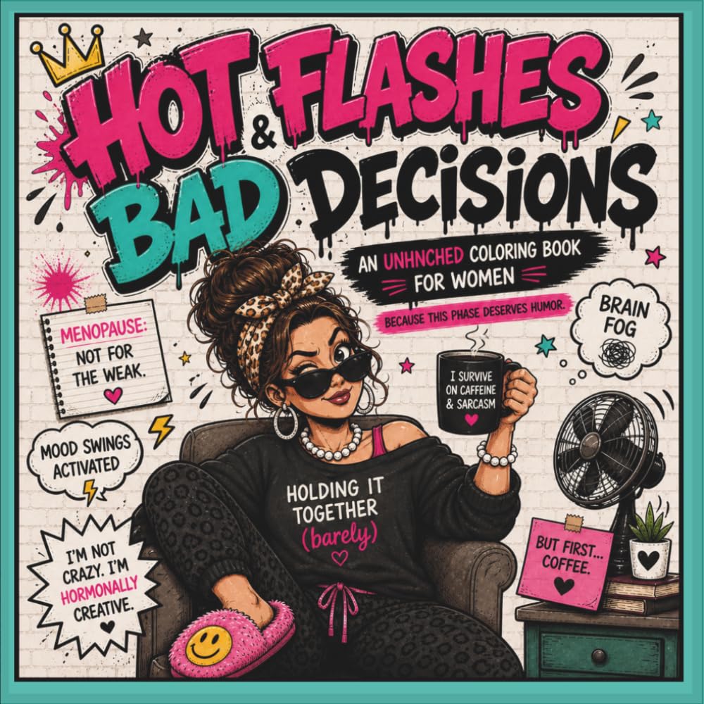 Hot Flashes & Bad Decisions (Pearls in the Chaos Coloring Series)