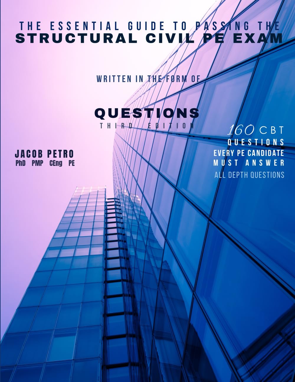 The Essential Guide to Passing the Structural Civil PE Exam Written in the form of Questions: 160 CBT Questions Every PE Candidate Must Answer