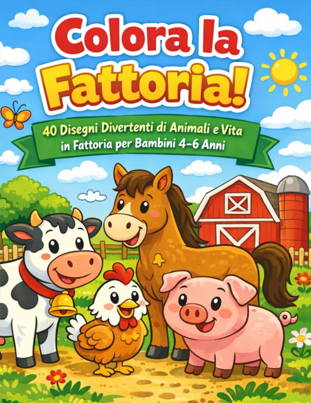 Colora la fattoria!: 40 Disegni Divertenti di Animali e Vita in Fattoria per Bambini 4–6 Anni