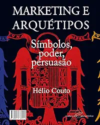 Marketing e arquétipos: Símbolos, poder, persuasão