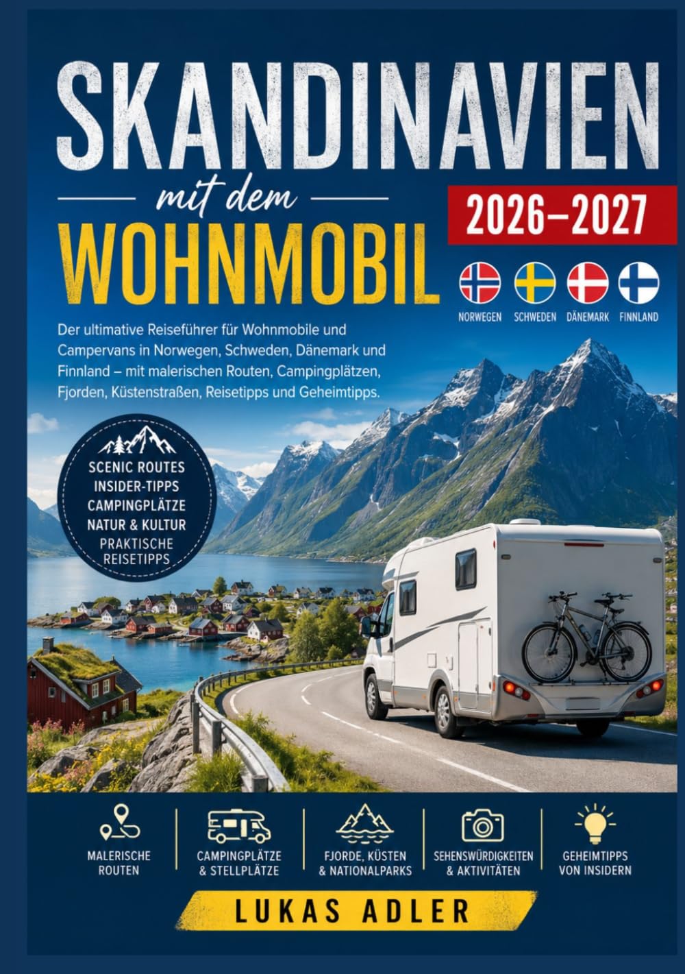Skandinavien mit dem Wohnmobil 2026-2027: Der ultimative Reiseführer für Wohnmobile und Campervans in Norwegen, Schweden, Dänemark und Finnland – mit ... Küstenstraßen, Reisetipps und Geheimtipps.