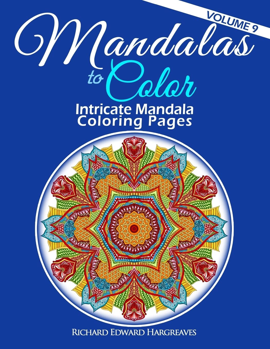Mandalas to Color - Intricate Mandala Coloring Pages: Advanced Designs: Volume 9 (Mandalas - Kaleidala - Adult Coloring Books Pages)