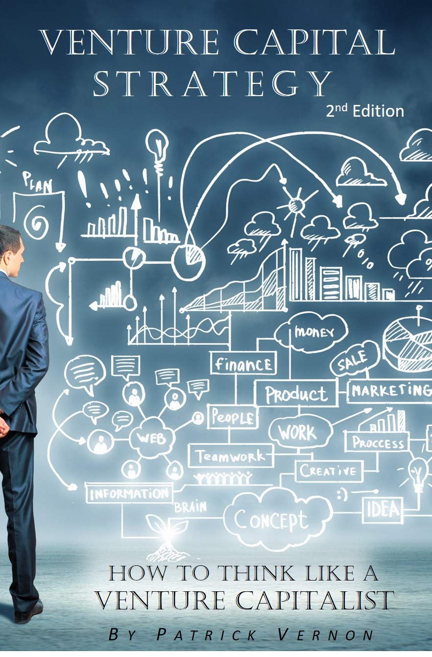 Venture Capital Strategy: How to Think Like a Venture Capitalist