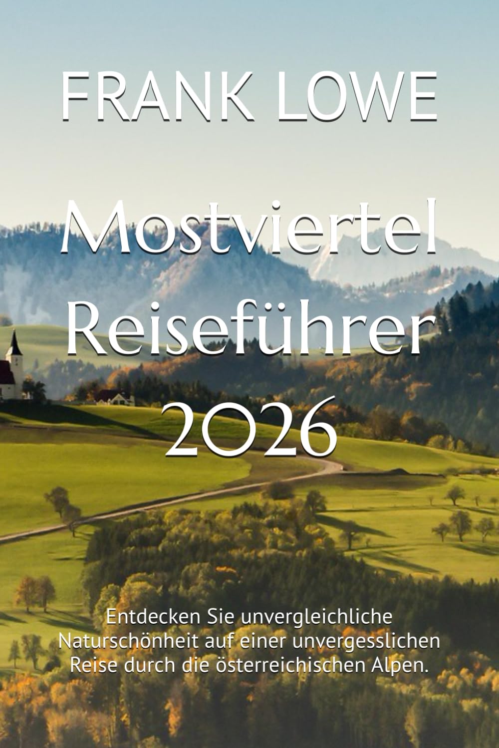 Mostviertel Reiseführer 2026: Entdecken Sie unvergleichliche Naturschönheit auf einer unvergesslichen Reise durch die österreichischen Alpen.