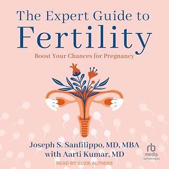 The Expert Guide to Fertility Audiobook by Aarti Kumar MD episode artwork