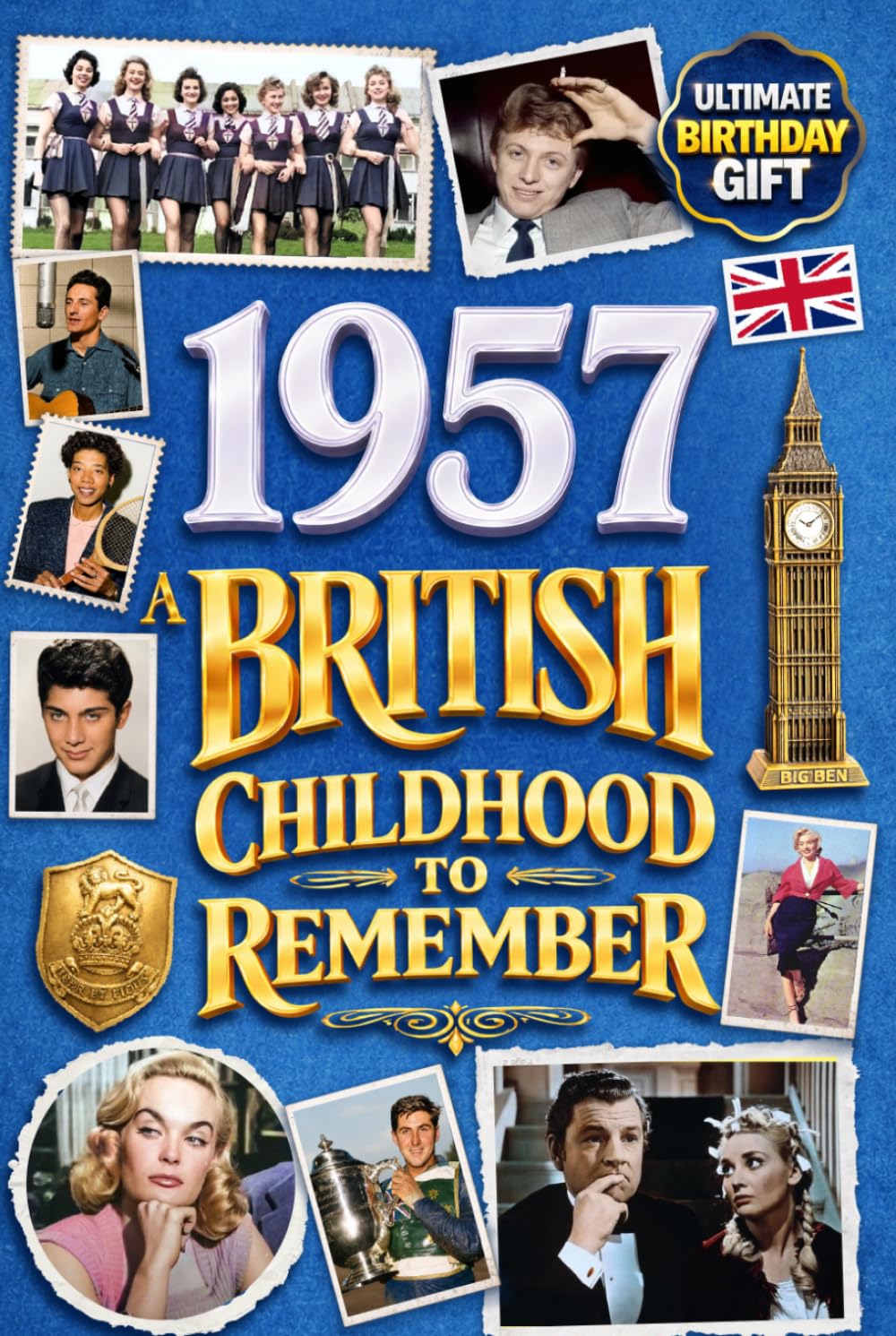1957 A British Childhood to Remember - Memories, Traditions & Everyday Life in the UK: A Wonderfully Nostalgic Birthday Gift – Packed with Fun Trivia, Memory Games - Premium Groundwood Paper Interior.