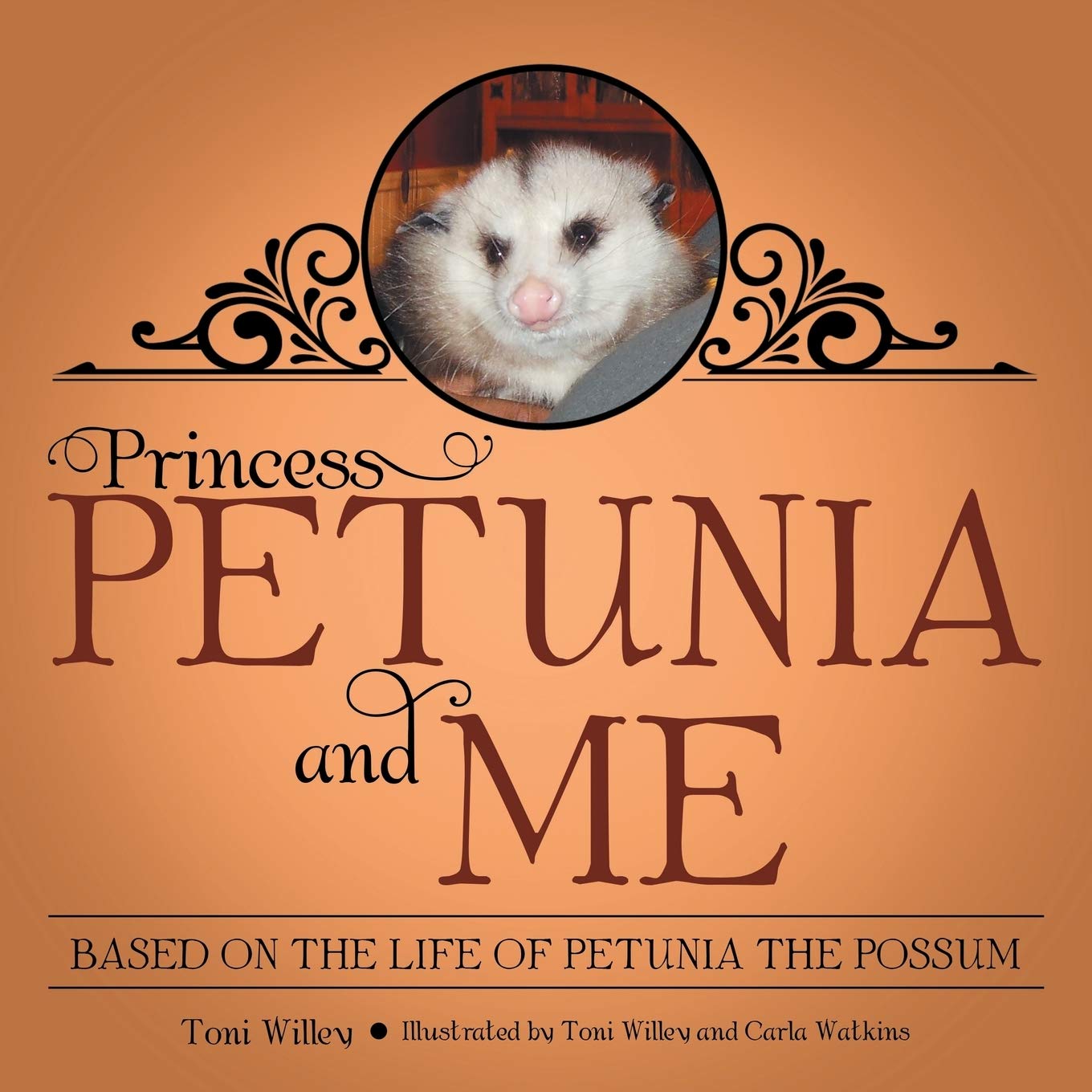 Princess Petunia and Me: Based on the Life of Petunia the Possum ...