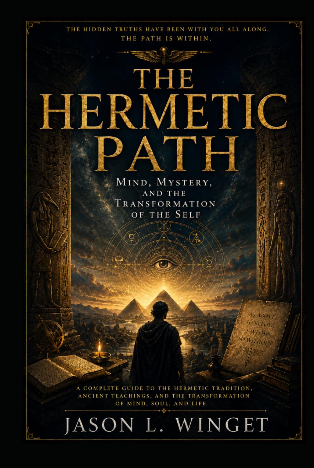 THE HERMETIC PATH: Mind, Mystery, and the Transformation of the Self (Philosophy of the Unbreakable Mind)