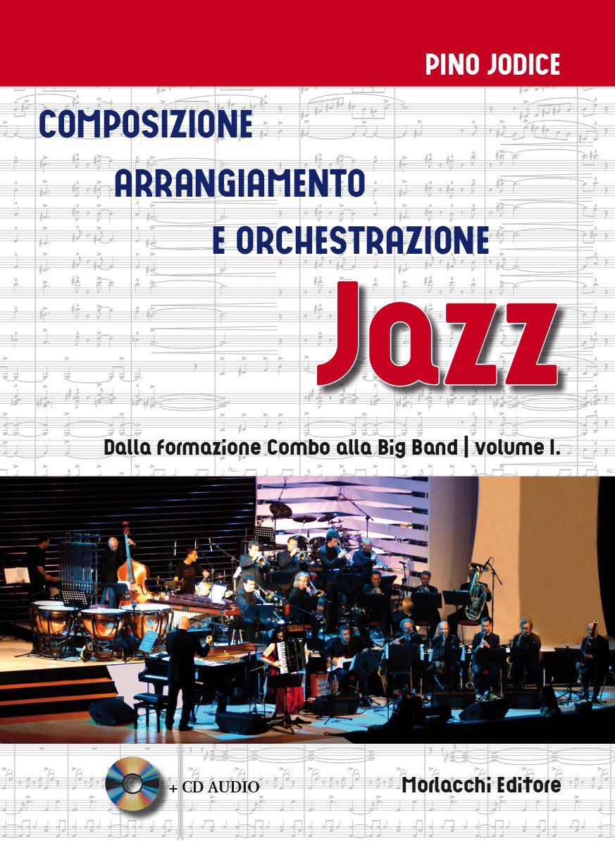 Composizione, arrangiamento e orchestrazione jazz. Con CD-Audio. Dalla formazione Combo alla Big Band (Vol. 1)