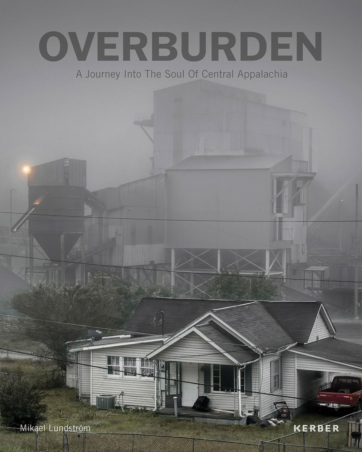 Overburden: A Journey Into the Soul of Central Appalachia