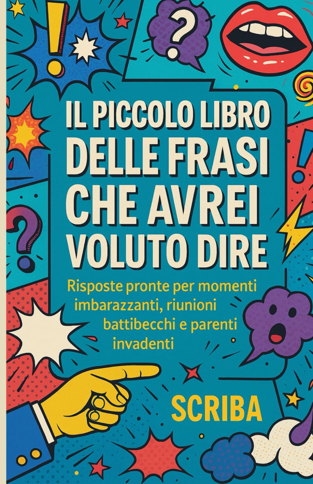 Il Piccolo Libro delle Frasi Che Avrei Voluto Dire: Risposte pronte per momenti imbarazzanti, riunioni, battibecchi e parenti invadenti.