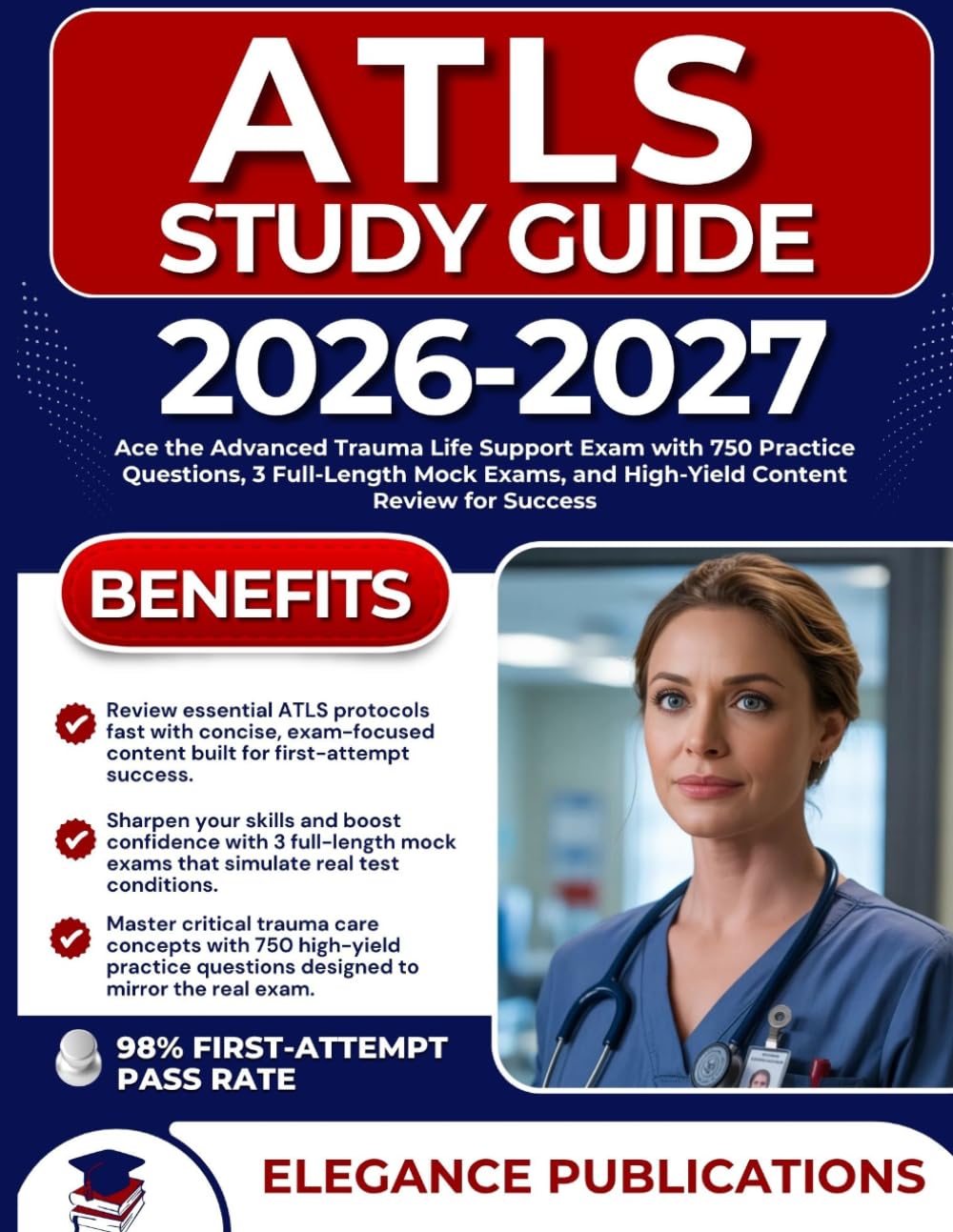 ATLS STUDY GUIDE 2026-2027: Ace the Advanced Trauma Life Support Exam with 750 Practice Questions, 3 Full-Length Mock Exams, and High-Yield Content Review for Success