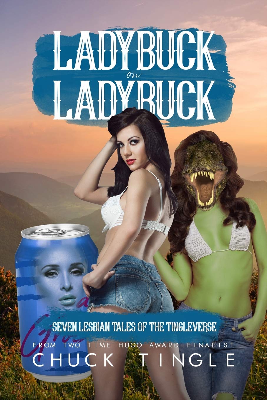 Ladybuck On Ladybuck: Seven Lesbian Tales Of The Tingleverse: 1
