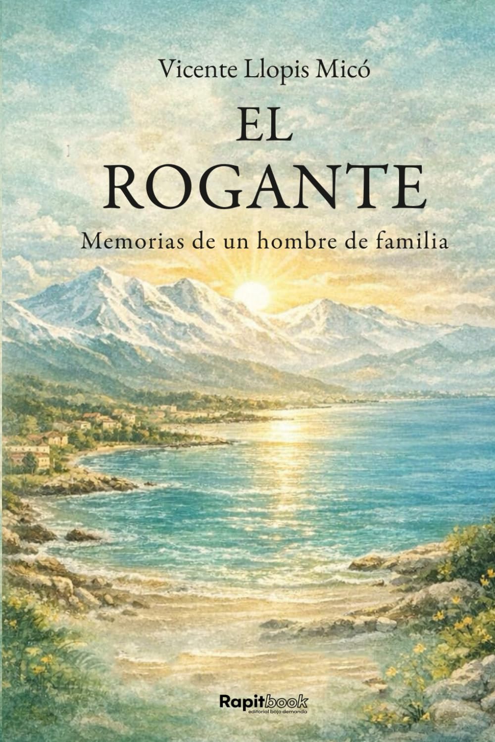 El Rogante: Memorias de un hombre de familia
